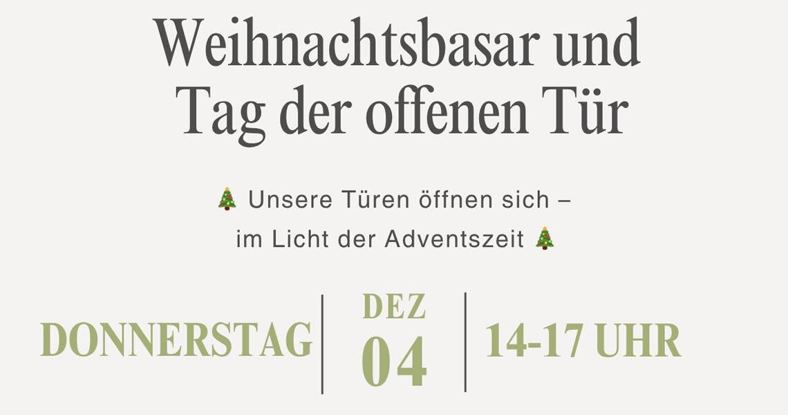 Einladung zum Weihnachtsbasar und Tag der offenen Tür 📅 Donnerstag, 4. Dezember 2025 | 14:00 – 17:00 Uhr